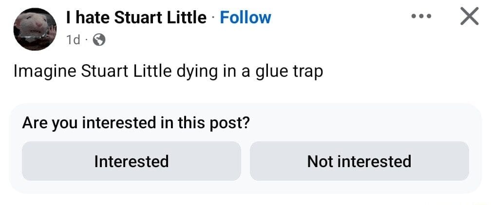 A dark humor classic meme from a Facebook page titled "I hate Stuart Little." The post simply states, "Imagine Stuart Little dying in a glue trap," followed by a social media algorithm prompt asking the viewer, "Are you interested in this post?"