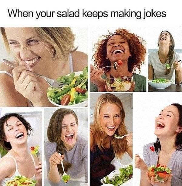 One of the best memes mocking the bizarre tropes of stock photography. This collage features multiple photos of different women laughing uncontrollably and hysterically while eating green bowls of salad, titled: "When your salad keeps making jokes."