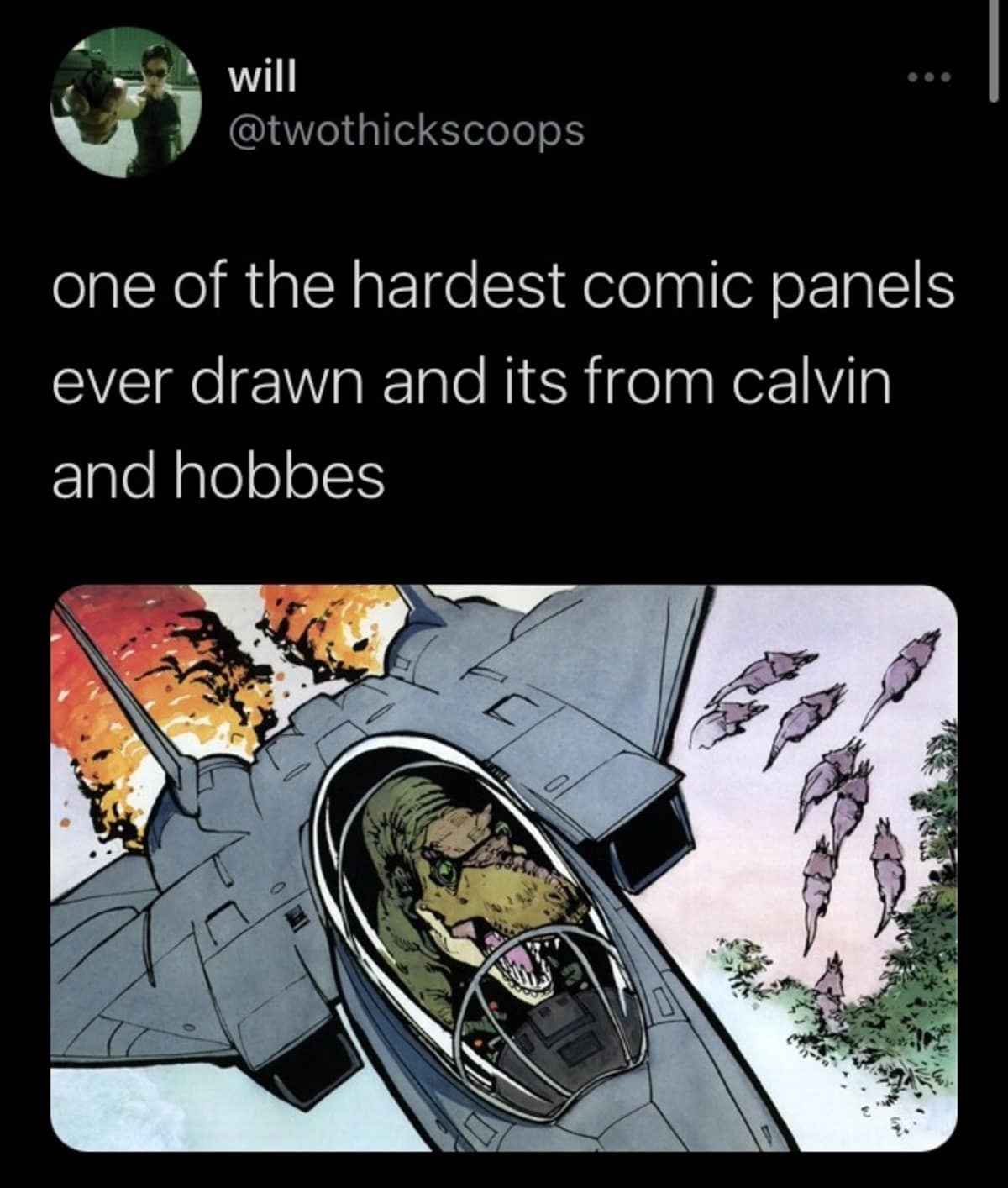 A "hard" classic meme tweet from user will featuring an epic panel from Calvin and Hobbes. The illustration shows a realistic, ferocious T-Rex in a flight suit piloting a fighter jet through a massive, fiery explosion.