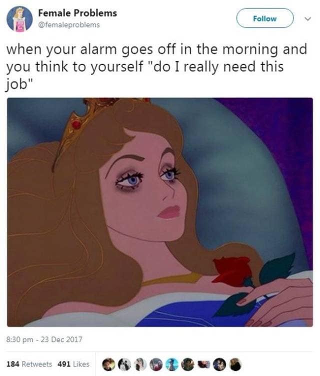 A peak "Monday Morning" classic meme featuring an exhausted-looking Princess Aurora from Sleeping Beauty with dark circles under her eyes. The tweet caption reads: "when your alarm goes off in the morning and you think to yourself 'do I really need this job'".