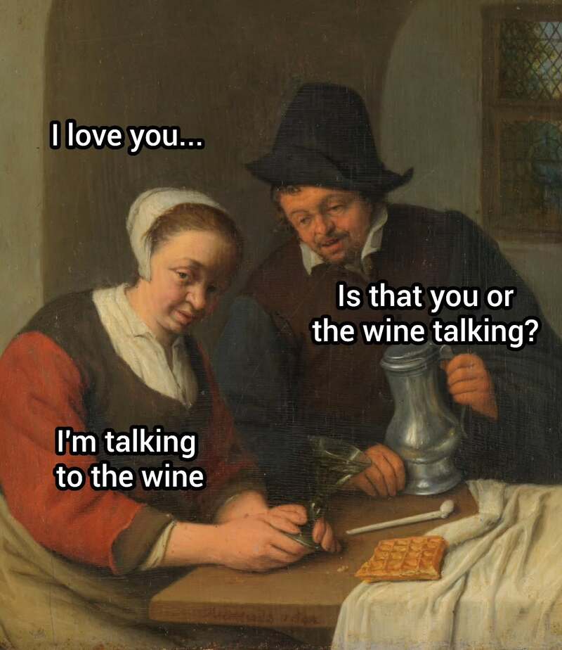 A Dutch Golden Age-style painting of a peasant couple at a table. The man leans in to declare his love, but this classical art meme features a plot twist where he clarifies that he isn't speaking to the woman at all, but rather to the large jug of wine in his hand.