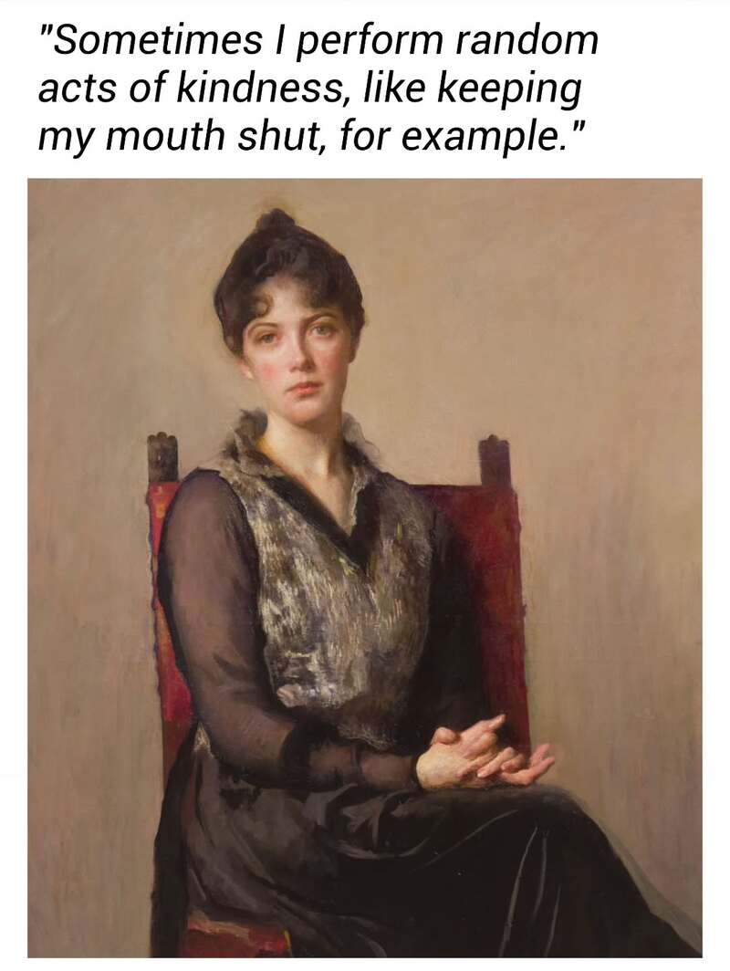 A formal portrait of a woman with dark hair and a stoic expression sitting upright in a red chair. The classical art meme caption reframes her silent, judgmental gaze as a "random act of kindness" because she is choosing to keep her mouth shut.
