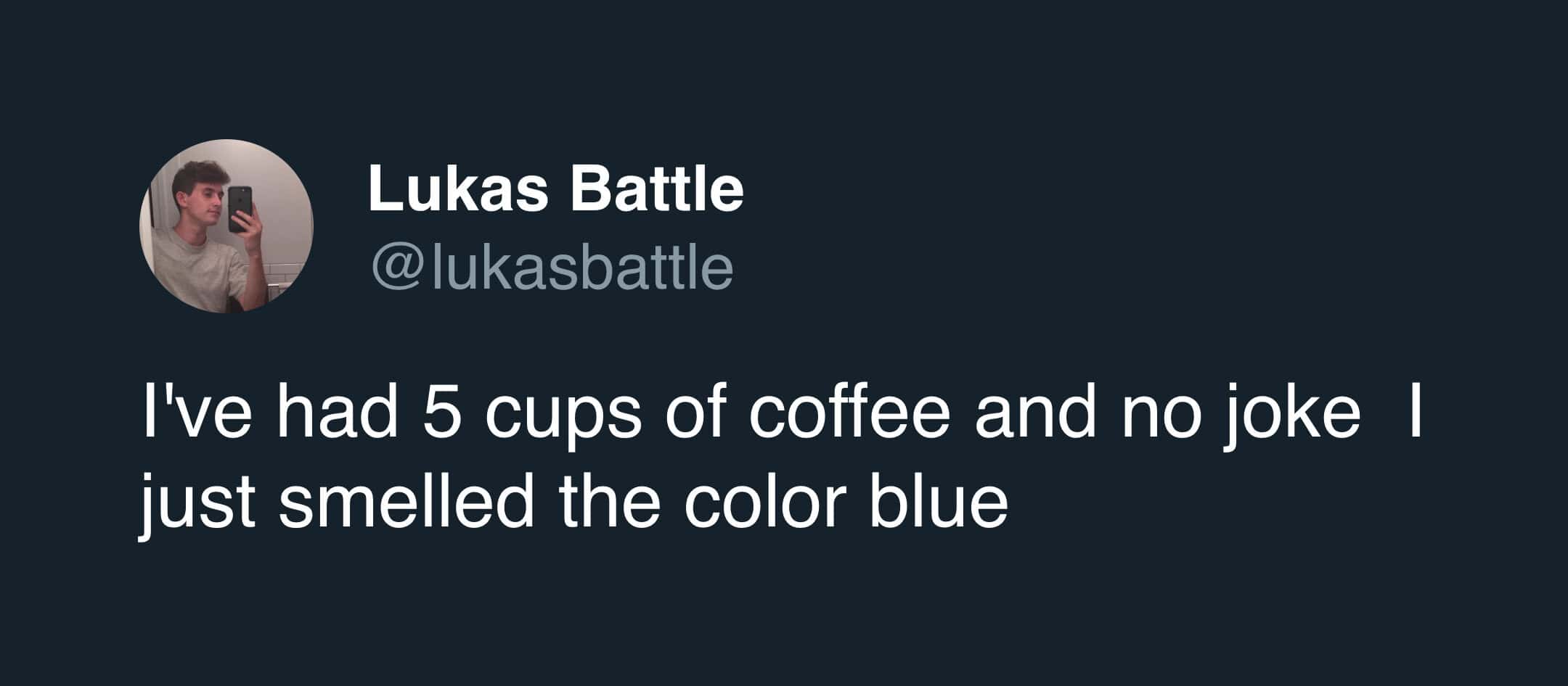 surreal coffee meme tweet from Lukas Battle (@lukasbattle) about the physical limits of caffeine consumption. The text reads: "I've had 5 cups of coffee and no joke I just smelled the color blue," perfectly describing the jittery, sensory-distorting peak of over-caffeination