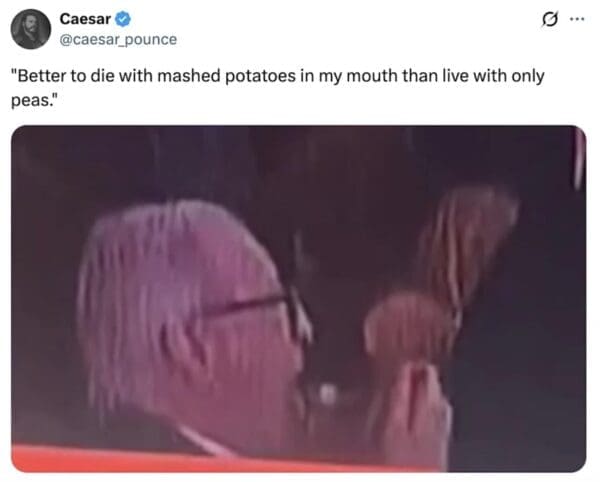 A grainy, high-octane correspondents dinner meme zoomed in on the profile of an older man mid-bite. The tweet from Caesar features the defiant quote: "Better to die with mashed potatoes in my mouth than live with only peas," turning his continued dining during a security crisis into an act of culinary martyrdom.
