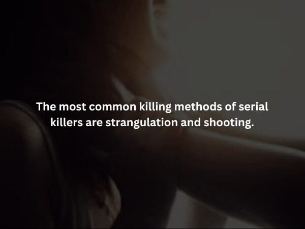 A dark and heavy spooky fact set against a blurred, high-contrast silhouette of a struggle. The text reveals a grim statistic of criminology: the most common methods utilized by serial killers to end lives are strangulation and shooting.