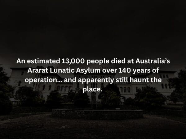 High-Octane Alt Text (Part 2, Images 11-16) Image 11 A creepy fact presented against a dark forest background with a human skeleton leaning against a tree. The text explains that babies are born with 270-300 bones, which physically fuse together into 206 by adulthood. creepy facts-11-20260428.jpg Image 12 A high-contrast, shadowed photograph of the massive stone facade of the Ararat Lunatic Asylum in Australia. This spooky fact entry notes that 13,000 people died there over 140 years, and it is allegedly one of the most haunted locations on the continent.