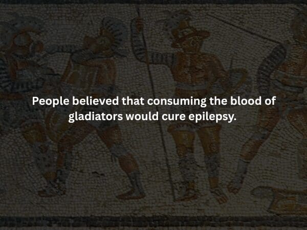 A dark rendering of an ancient Roman mosaic showing gladiators in the arena. The text shares a creepy fact from history: ancient Romans believed that drinking the fresh blood of a fallen gladiator could cure epilepsy.