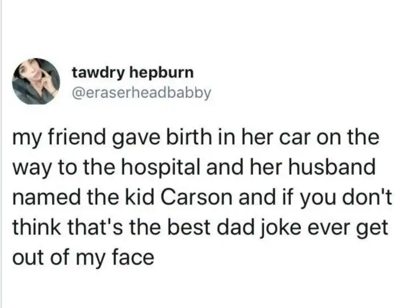 A text-based dad joke tweet from @eraserheadbabby about a woman who gave birth in her car. The punchline reveals that the husband named the baby "Carson," cementing it as a legendary play on words.