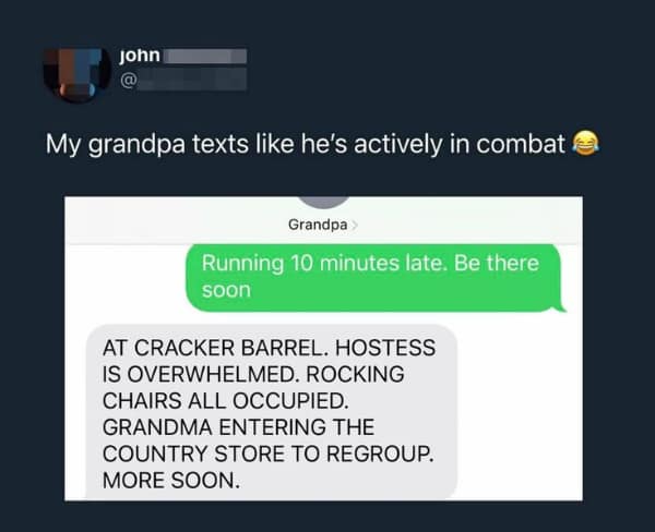 A text message interaction between a grandson and his grandfather that has become a viral dad meme for its intense energy. The grandfather responds to a status update with an all-caps, tactical field report regarding a chaotic trip to Cracker Barrel, detailing an overwhelmed hostess and Grandma "regrouping" in the country store.
