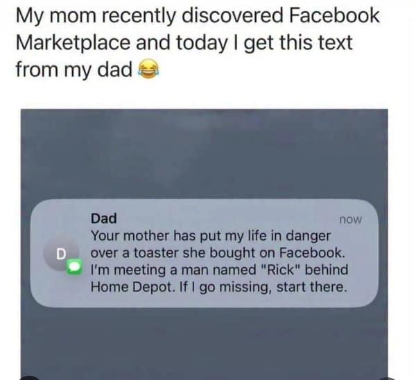 A screenshot of a dramatic text message from a father to his child about the dangers of the internet. The dad explains that his wife has put his life at risk over a Facebook Marketplace toaster, leading to a suspicious meetup with a man named "Rick" behind a Home Depot.