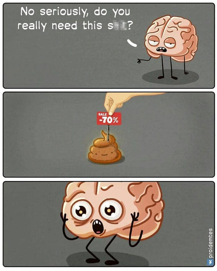 dark humor comic about consumerism. A brain character skeptically looks at a pile of literal poop and asks, "No seriously, do you really need this s**t?" The moment a "-70% Sale" tag is placed on it, the brain’s eyes light up with manic desire.