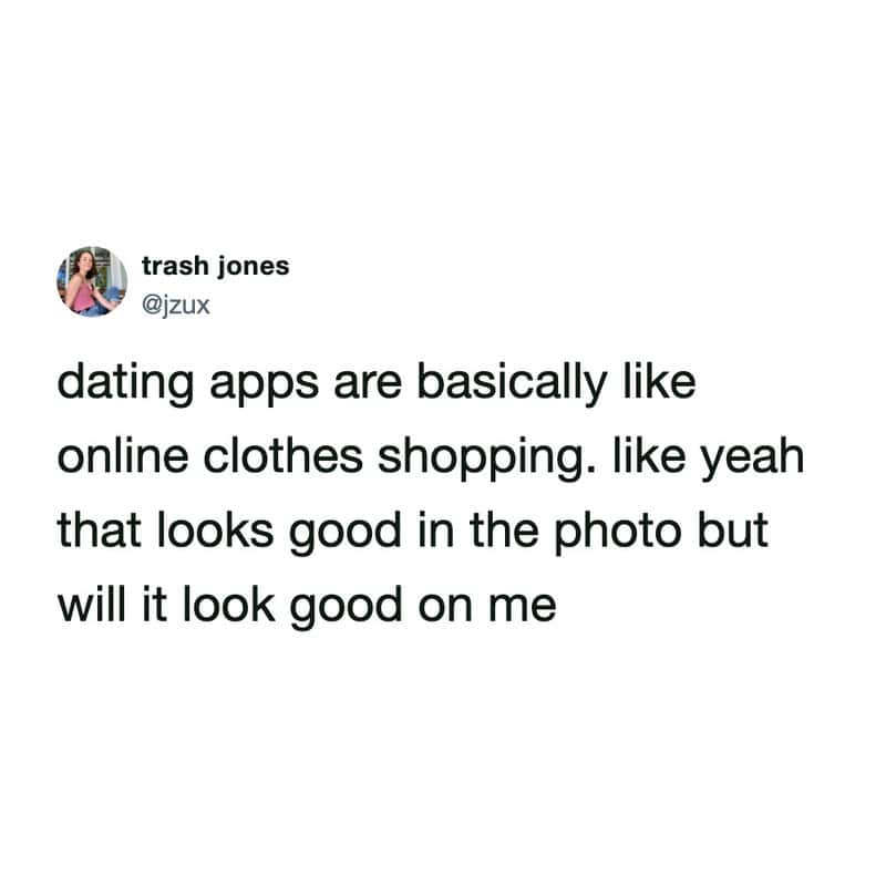 Funny tweet comparing dating apps to online clothes shopping, questioning compatibility