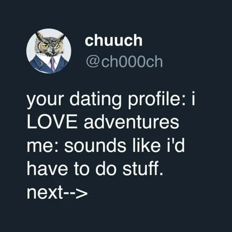 Relatable tweet about swiping left on adventurous dating profiles to avoid doing things