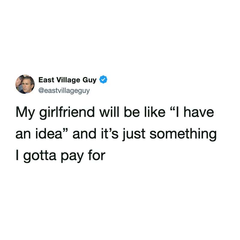 Relatable tweet about girlfriend's ideas always ending up costing the boyfriend money