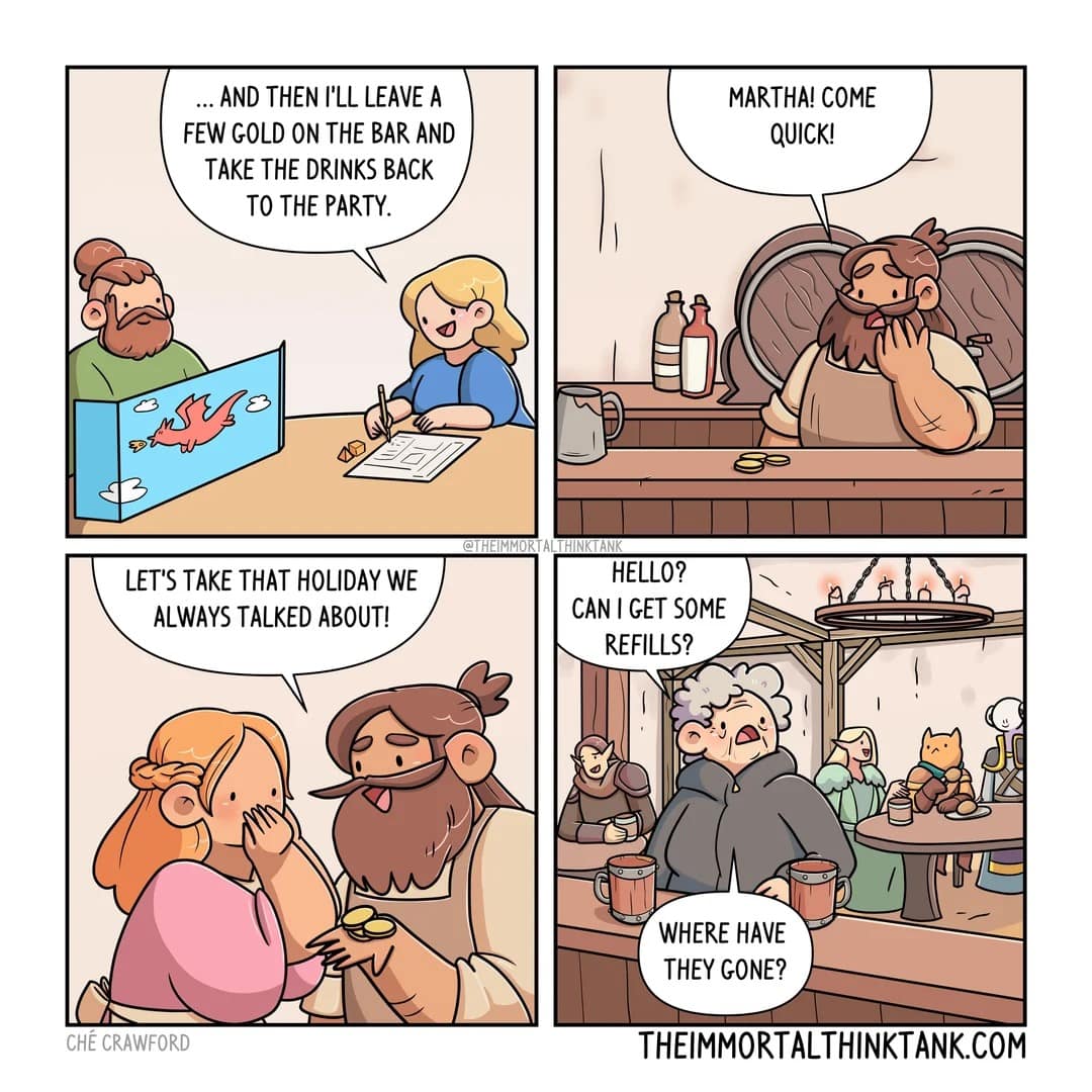 A four-panel d&d meme comic illustrating the massive wealth gap between adventurers and commoners. A player casually leaves "a few gold" on the bar for drinks, prompting the NPC barkeep to immediately retire and tell his wife they can finally take that holiday they always talked about, leaving the tavern abandoned.