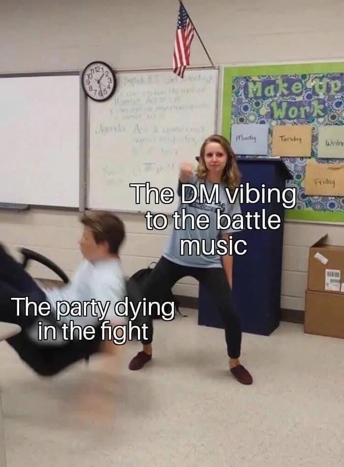 A chaotic dnd meme set in a classroom. A girl in the foreground strikes a pose labeled "The DM vibing to the battle music," while in the background, a boy hilariously falls out of his chair, labeled "The party dying in the fight."