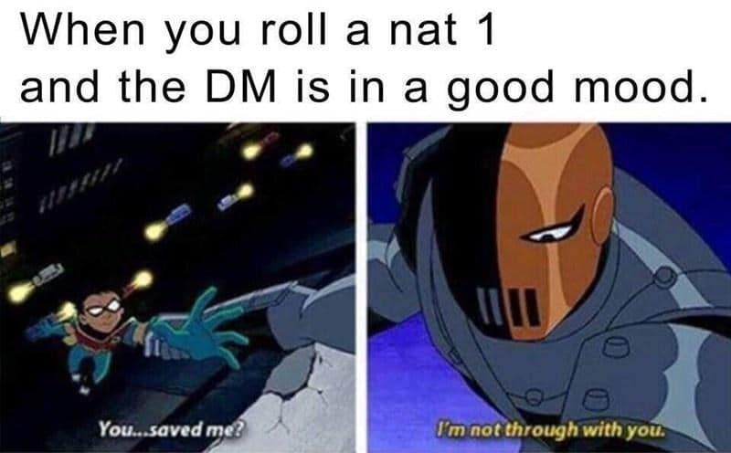 A d&d meme featuring Slade and Robin from Teen Titans. It describes a situation where a player rolls a natural 1 but the DM is in a good mood, resulting in the villain sparing the hero only to promise more trouble later.