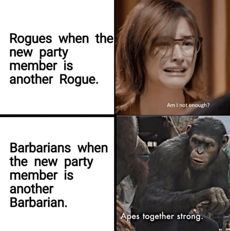 d&d meme comparing how different classes react to a new party member of the same class. It shows a crying girl for Rogues who feel their niche is threatened, and a group of apes for Barbarians who celebrate with the phrase "Apes together strong."