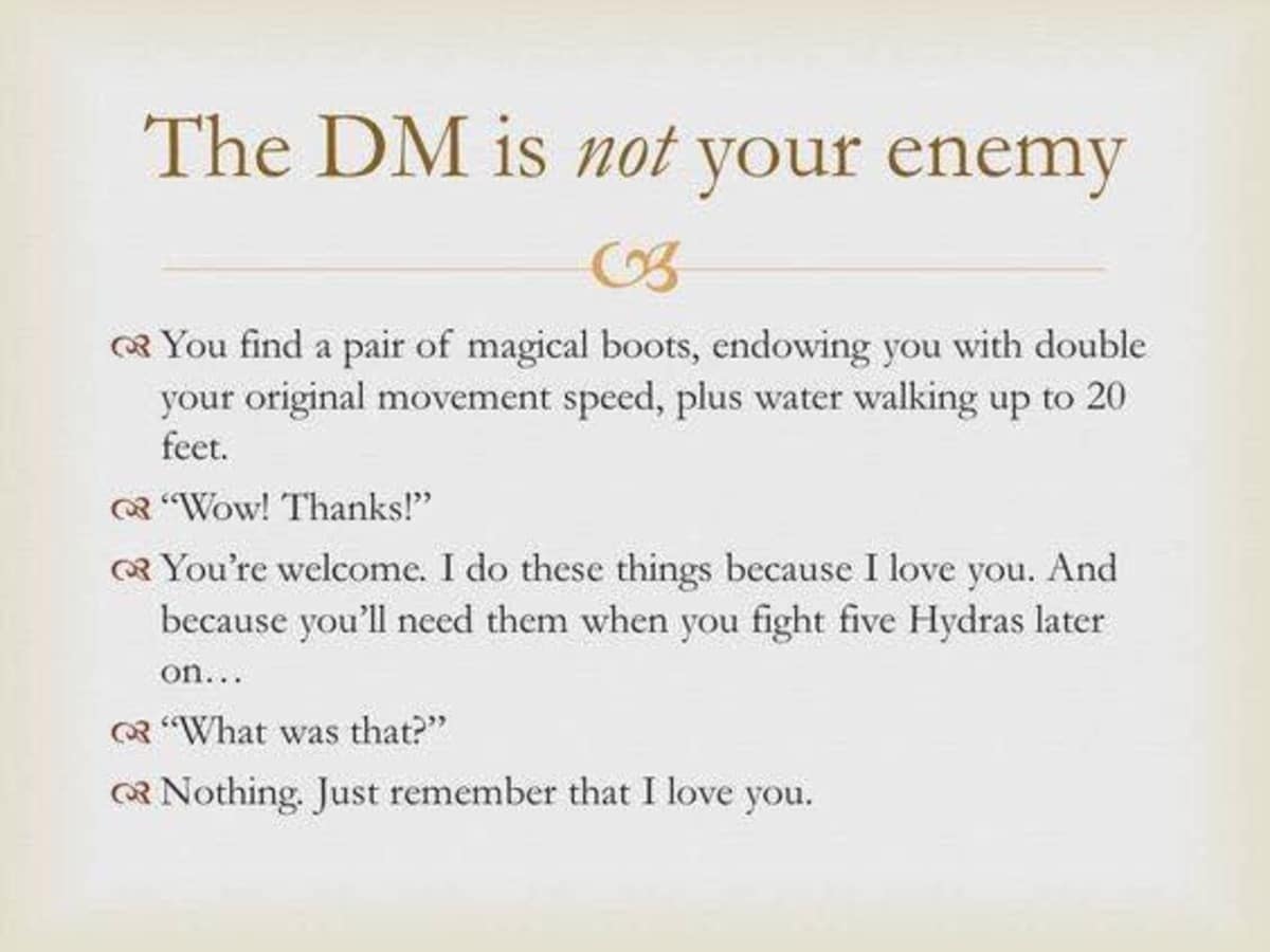 A menacingly wholesome dnd meme titled "The DM is not your enemy." It describes a DM giving the party powerful magical items, only to reveal the catch: "Just remember that I love you... and that you'll need these when you fight five Hydras later."