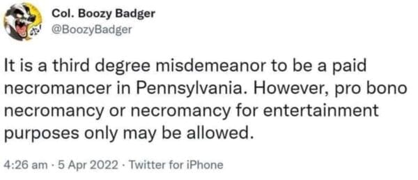 A d&d meme featuring a tweet about Pennsylvania law. It jokes that being a paid necromancer is a misdemeanor, but that doing it for free (pro bono) or for the sake of entertainment might be legally permissible.