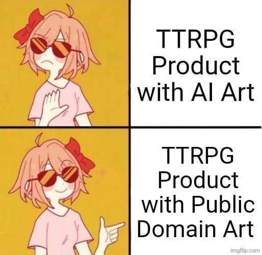 A Sayori-style dnd meme regarding artistic integrity. The top panel shows the character rejecting "TTRPG Product with AI Art," while the bottom panel shows her enthusiastically approving "TTRPG Product with Public Domain Art."