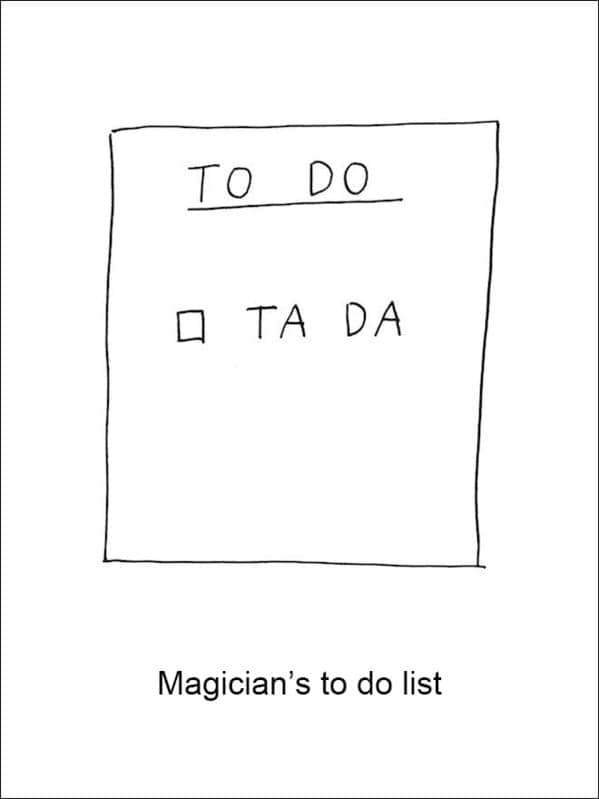 simplistic funny Demetri Martin drawing of a "Magician’s to do list." The image features a single sheet of paper with a checked box next to the words "TA DA," suggesting the magician's entire day consists of one grand reveal.