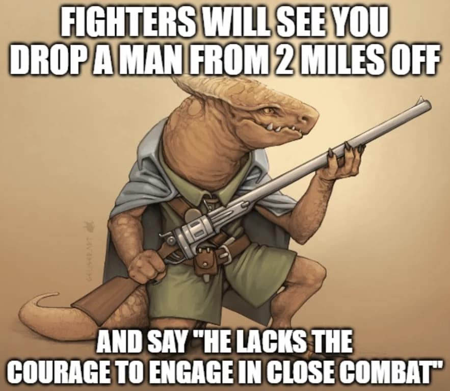 A dnd meme featuring a gritty illustration of a Lizardfolk or Dragonborn sniper holding a long-barreled rifle. The text mocks the classic "martial vs. caster" or ranged bias: "FIGHTERS WILL SEE YOU DROP A MAN FROM 2 MILES OFF AND SAY 'HE LACKS THE COURAGE TO ENGAGE IN CLOSE COMBAT'."