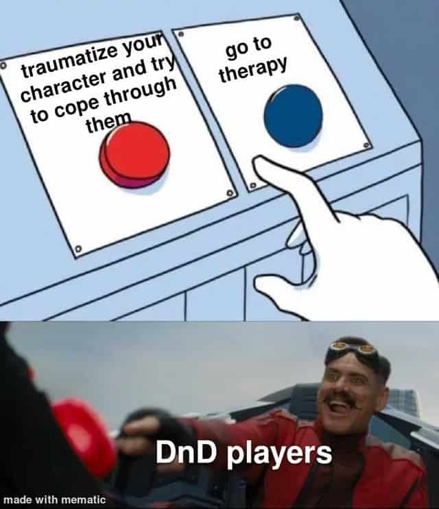 d&d meme using the Jim Carrey "Two Red Buttons" template. As Dr. Eggman, he aggressively chooses to "traumatize your character and try to cope through them" over the sensible option of "go to therapy."