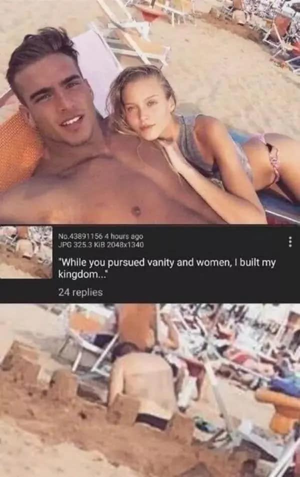 A narrative dumb meme presented in three panels. The top shows a standard "vanity" photo of a handsome man and woman on a beach. The middle text dramatically reads: "While you pursued vanity and women, I built my kingdom..." The final panel reveals a lone man in the background, hunched over and feverishly perfecting a massive, elaborate sandcastle.