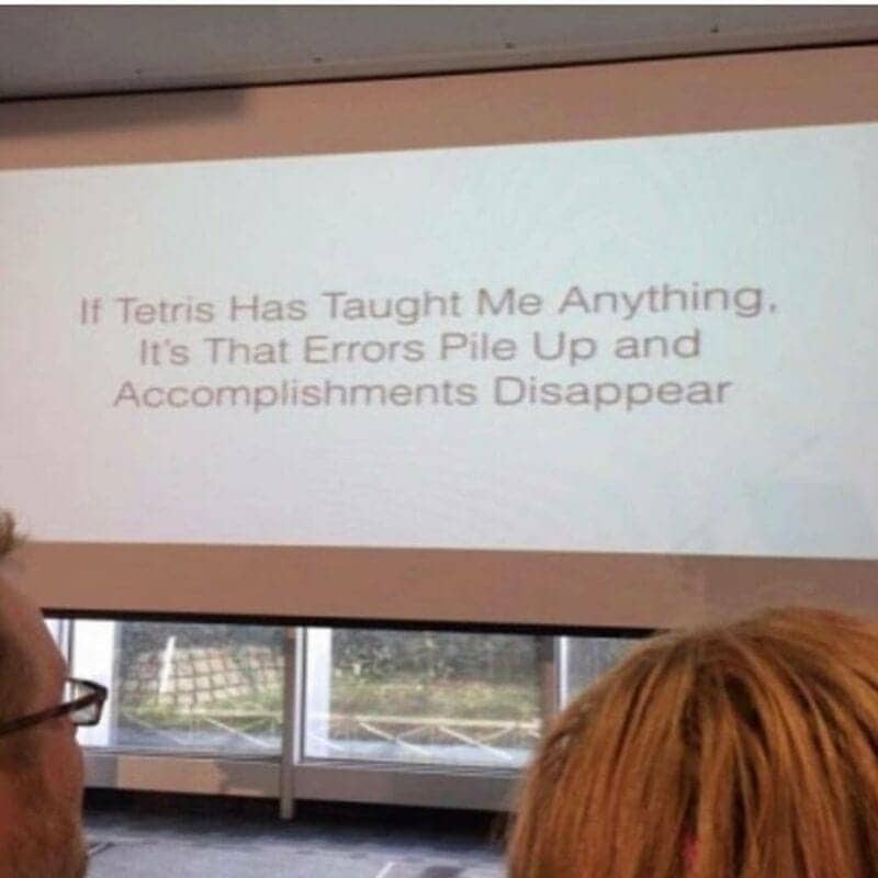Presentation slide reads Tetris taught that errors pile up while accomplishments disappear relatable life lesson