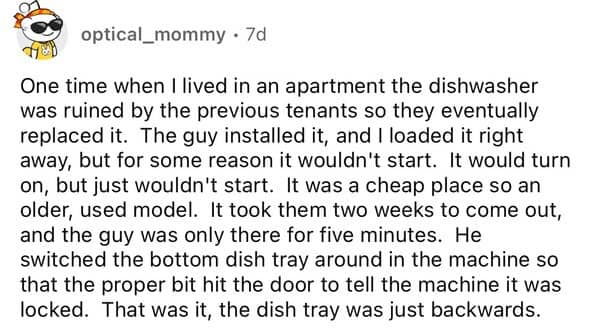 Reddit story apartment dishwasher wouldn't start for two weeks because bottom dish tray was backwards