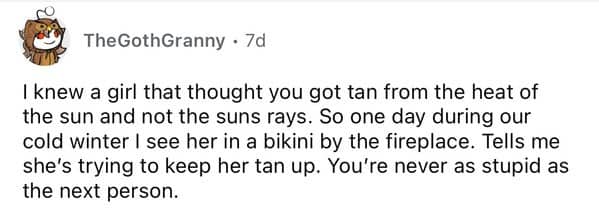 Reddit story girl believed tanning came from sun's heat not UV rays sat in bikini by fireplace in winter