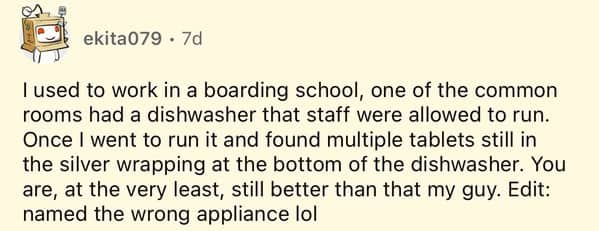 Reddit story boarding school dishwasher tablets left in silver wrapping still at the bottom unused