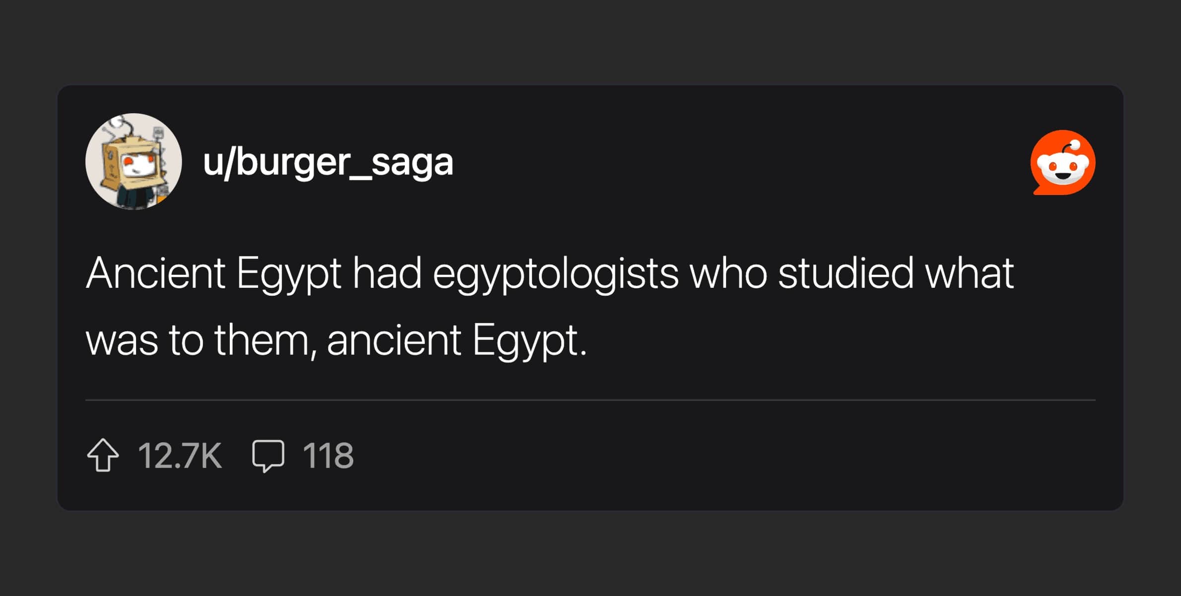 Historical fact mentioning that Ancient Egypt had their own Egyptologists who studied their own past.