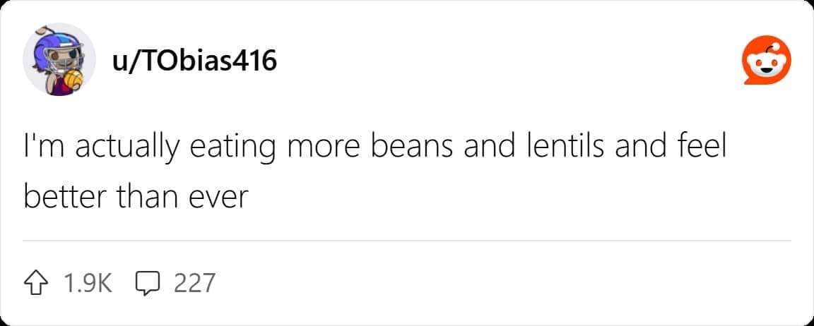 Reddit comment u/TObias416 saying eating more beans and lentils feels better than ever