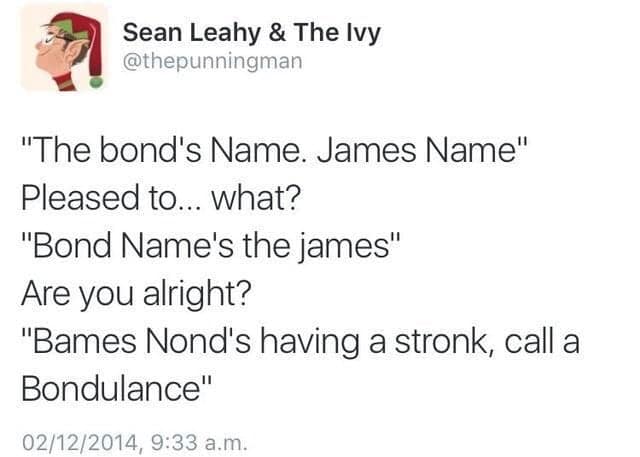 A viral funniest tweets entry from @thepunningman. It features a garbled, "stroke-like" dialogue involving James Bond that devolves into total linguistic chaos, ending with the legendary line: "Bames Nond's having a stronk, call a Bondulance."