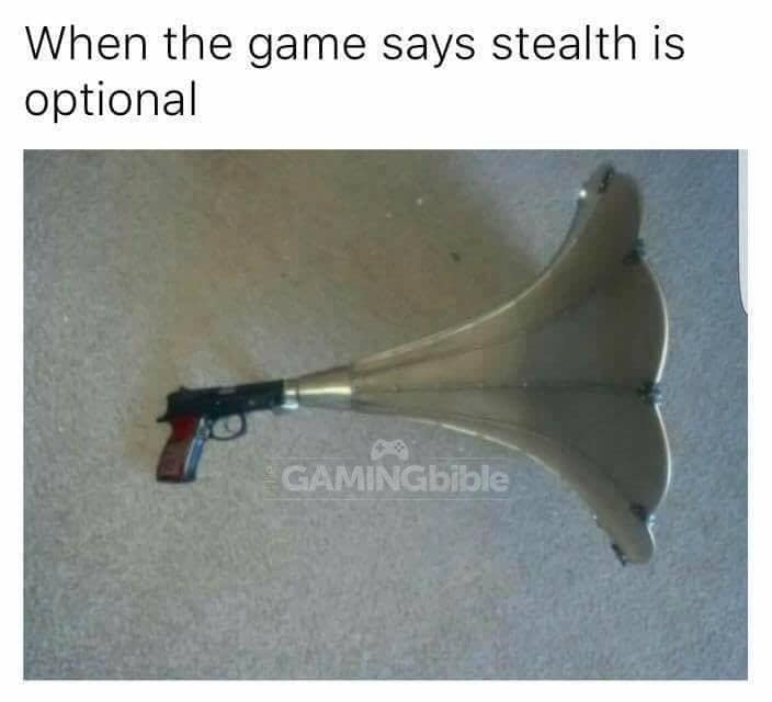 satirical funny rpg meme about the concept of "stealth is optional." It features a photo of a handgun with a massive, vintage gramophone horn attached to the barrel, implying the player has chosen the loudest, most aggressive path possible.