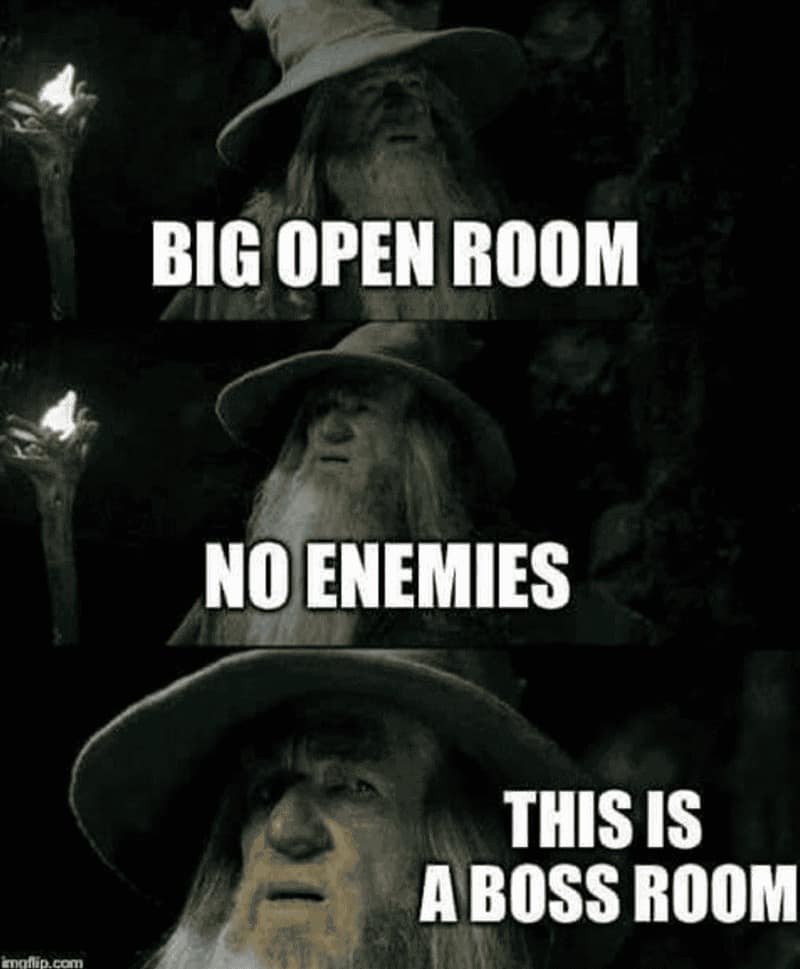 A classic three-panel funny rpg meme using Gandalf from Lord of the Rings. Gandalf looks around a dark hallway with the realization dawning on him: "BIG OPEN ROOM / NO ENEMIES / THIS IS A BOSS ROOM," perfectly describing the sudden anxiety of an empty arena in an RPG.