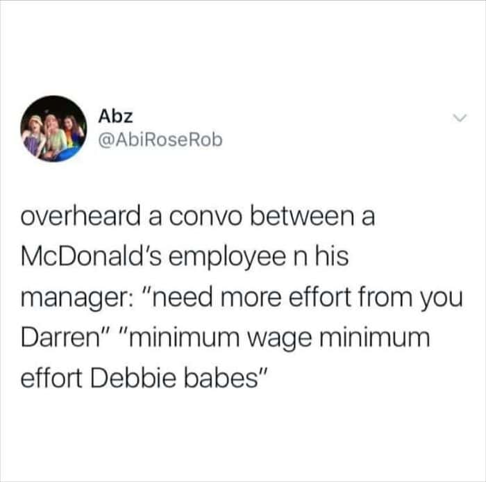 viral british meme tweet from Abz recounting a savage workplace interaction. After a manager says, "Need more effort from you Darren," the employee reportedly deadpans back, "Minimum wage, minimum effort Debbie babes."
