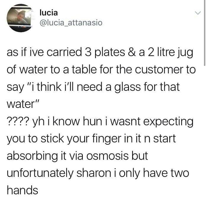 high-stress funny british tweet from a server named Lucia. She vents about the frustration of carrying a heavy 2-liter jug and three plates to a table, only for the customer to ask for a glass, sarcastically noting she didn't expect them to "absorb it via osmosis."