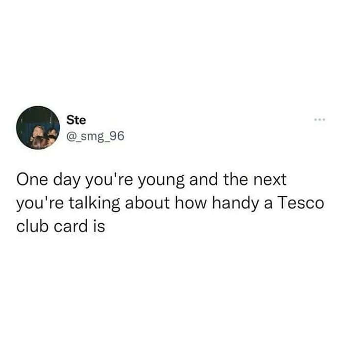 funny british tweet about the mundane reality of growing up. The text notes that the transition into adulthood happens the moment you find yourself genuinely talking about "how handy a Tesco club card is."