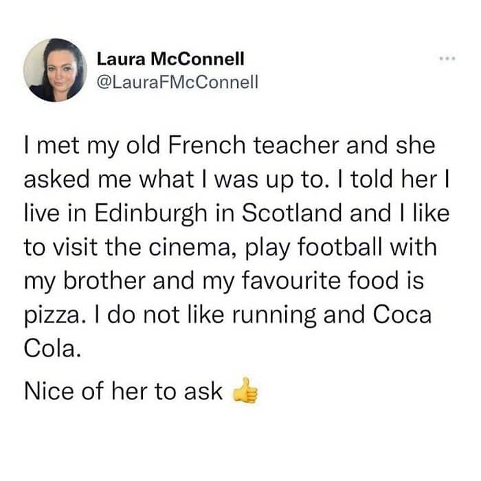 A high-tier british meme tweet by Laura McConnell about meeting her old French teacher. She describes giving her life update by reciting the exact, rigid phrases learned for a GCSE French speaking exam, including her location, hobbies, and a specific disdain for Coca-Cola.