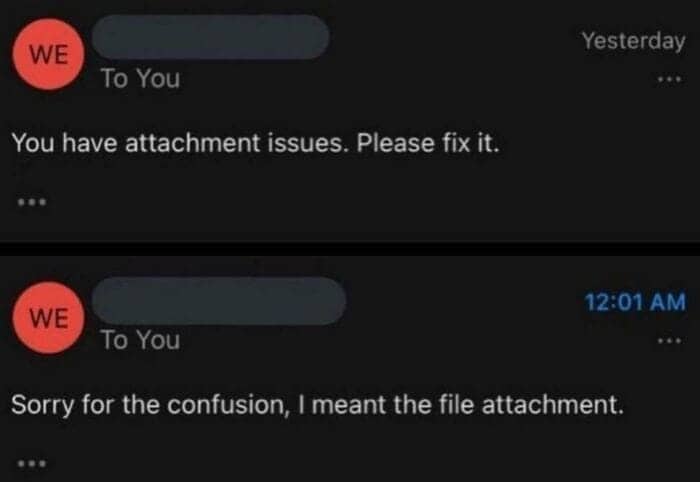 Awkward two-part email exchange where sender clarifies "attachment issues" meant the file not emotional baggage