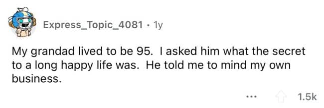 Social media comment about a 95-year-old grandfather's secret to longevity being minding your own business.
