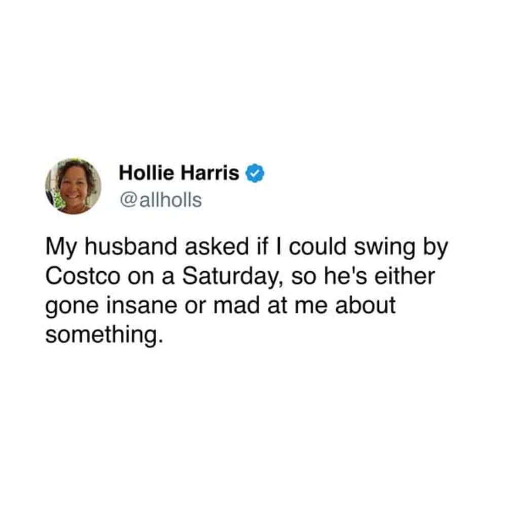 Funny tweet from Hollie Harris about husband only requesting Costco trips when something is wrong