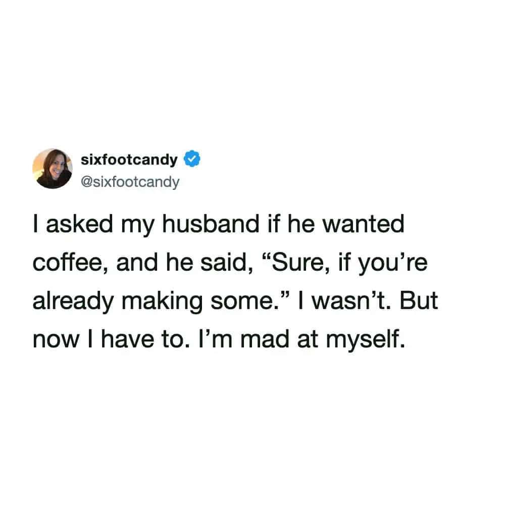 Relatable marriage tweet from sixfootcandy about getting tricked into making coffee for her husband.