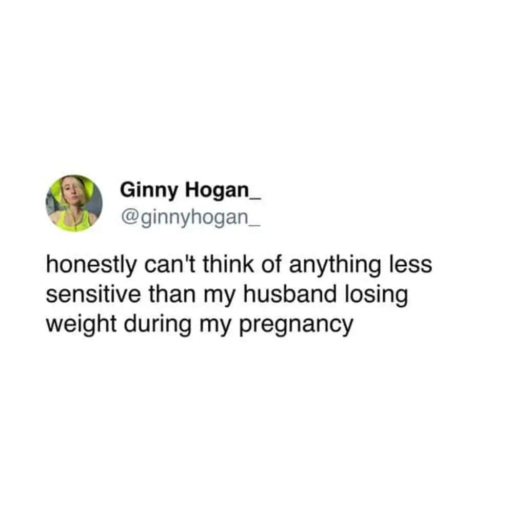 Marriage tweet from Ginny Hogan about insensitivity of husband losing weight during her pregnancy.