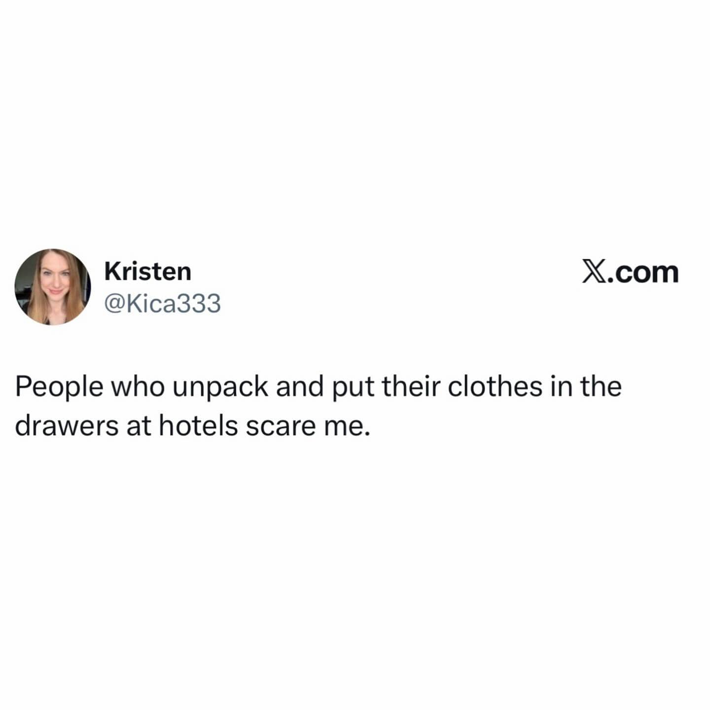 Relatable social media post about being scared of people who unpack clothes at hotels.