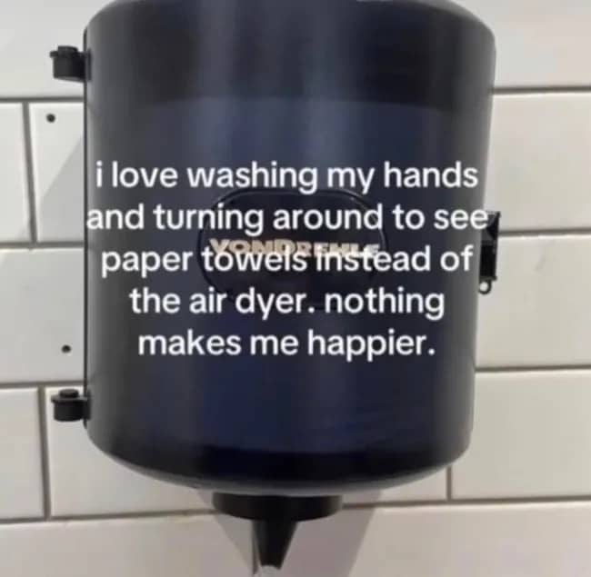 POV meme expressing happiness when seeing a paper towel dispenser instead of an air dryer.