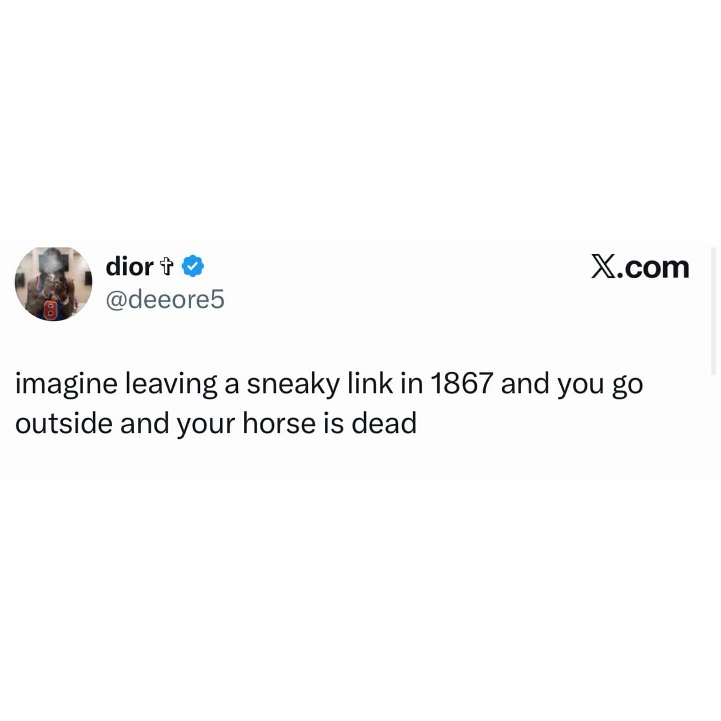 Funny X post imagining the struggle of leaving a secret hookup in 1867 with a dead horse.